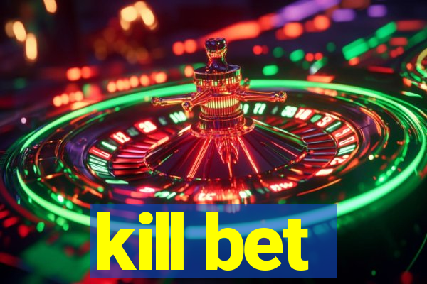 kill bet